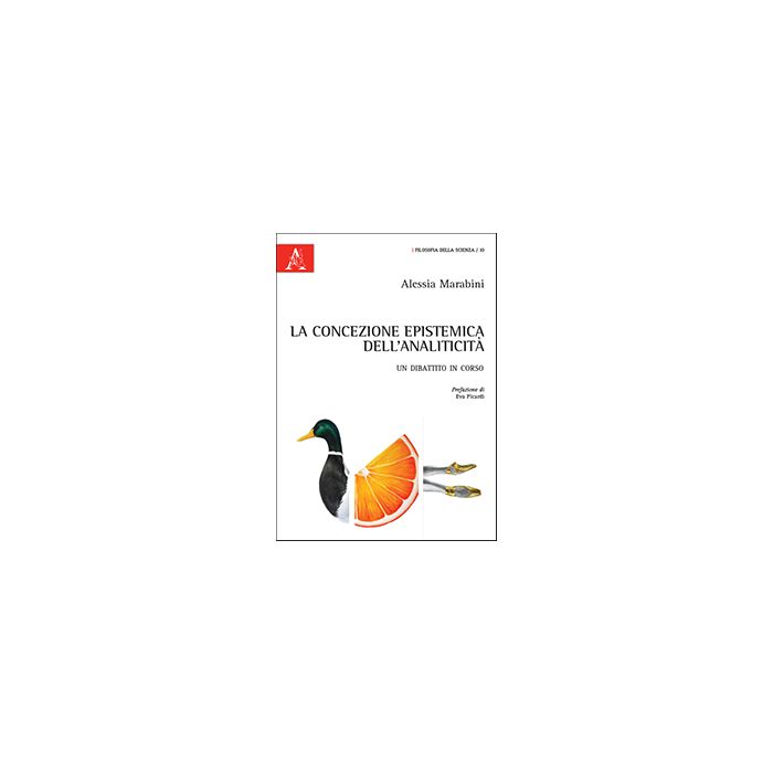 La Concezione Epistemica Dell'analiticita'. Un Dibattito In Corso  - Marabini Alessia - Aracne - 9788854873018