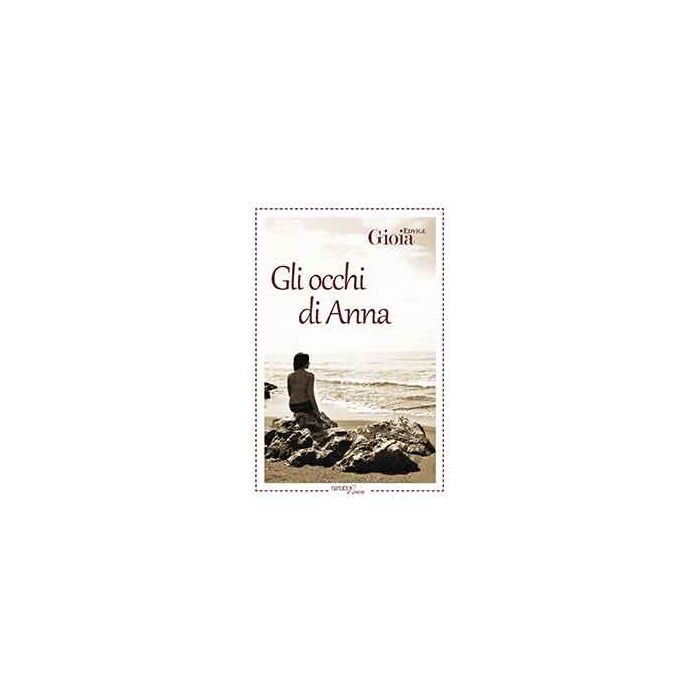 Gli Occhi Di Anna  - Gioia Edvige - Aracne - 9788854873551