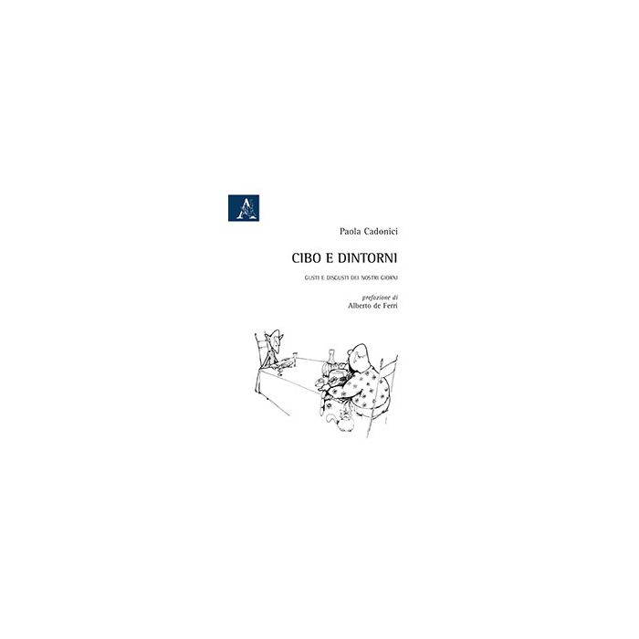 Cibo E Dintorni - Cadonici Paola - Aracne - 9788854873773