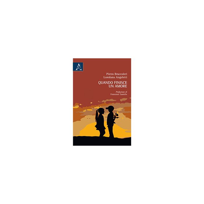 Quando Finisce Un Amore - Bruccoleri Pietro; Angeletti Loredana - Aracne - 9788854873834