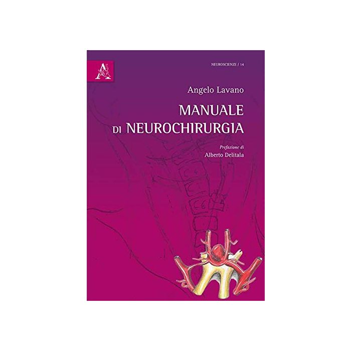 Manuale di neurochirurgia Lavano Angelo Aracne 9788854891302 Manuale di neurochirurgia Lavano Angelo Aracne 9788854891302