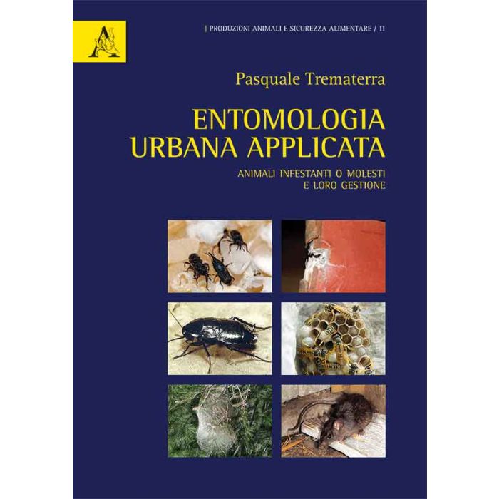 Entomologa urbana applicata. Animali infestanti o molesti e loro gestione  Trematerra Pasquale  Aracne  9788854891432