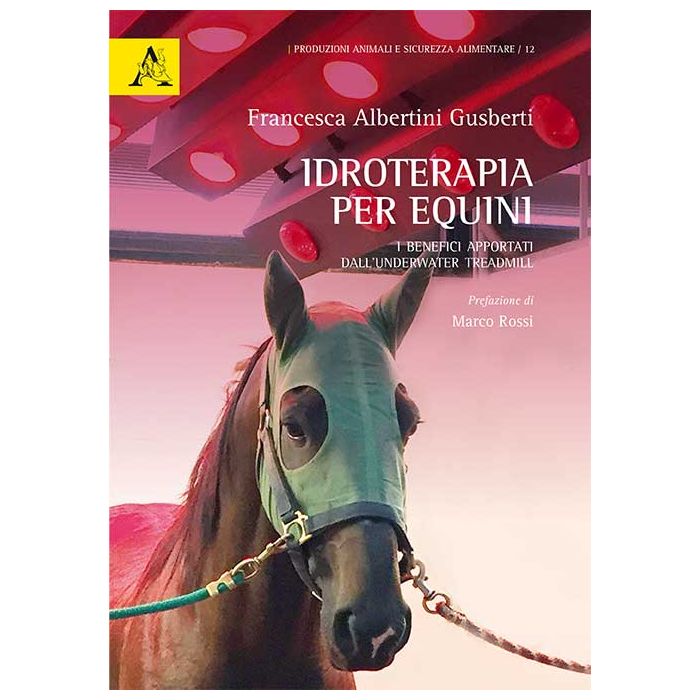 Idroterapia per equini. I benefici apportati dall'underwater treadmill  Albertini Gusberti Francesca  Aracne  9788854893313