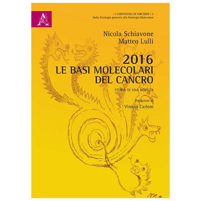 2016, le basi molecolari del cancro. Storia di una disputa Lulli Matteo; Schiavone Nicola Aracne 9788854894686 2016, le basi molecolari del cancro. Storia di una disputa Lulli Matteo; Schiavone Nicola Aracne 9788854894686