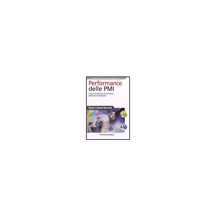 Performance Delle Pmi. Come Misurarla Con Gli Strumenti Di Business Intelligence - Lombardi_stocchetti Gianluca - Franco Angeli - 9788856803686 Performance Delle Pmi. Come Misurarla Con Gli Strumenti Di Business Intelligence - Lombardi_stocchetti Gianluca - Franco Angeli - 9788856803686