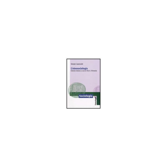 L' Etnosociologia - Lapassade Georges - Franco Angeli - 9788856810110 L' Etnosociologia - Lapassade Georges - Franco Angeli - 9788856810110