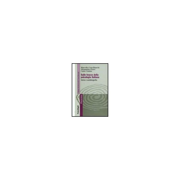 Sulle Tracce Della Psicologia Italiana. Storia E Autobiografia - Cesa-bianchi Marcello; Porro Alessandro; Cristini Carlo - Franco Angeli - 9788856810608 Sulle Tracce Della Psicologia Italiana. Storia E Autobiografia - Cesa-bianchi Marcello; Porro Alessandro; Cristini Carlo - Franco Angeli - 9788856810608