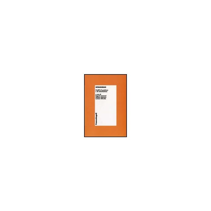 Intangibles. Profili Di Gestione E Di Misurazione - Comuzzi E. ; Marasca S. ; Olivotto L.  - Franco Angeli - 9788856812770