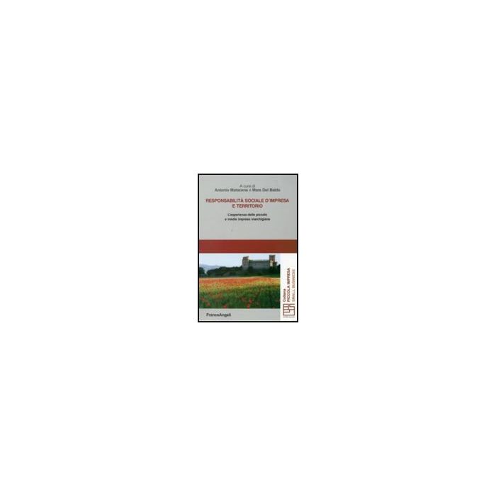 Responsabilita' Sociale D'impresa E Territorio. L'esperienza Delle Piccole E Medie Imprese Marchigiane - Matacena A. ; Del Baldo M.  - Franco Angeli - 9788856813876