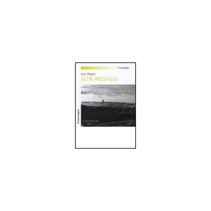 Altri Paesaggi - Nogue' Joan - Franco Angeli - 9788856814378