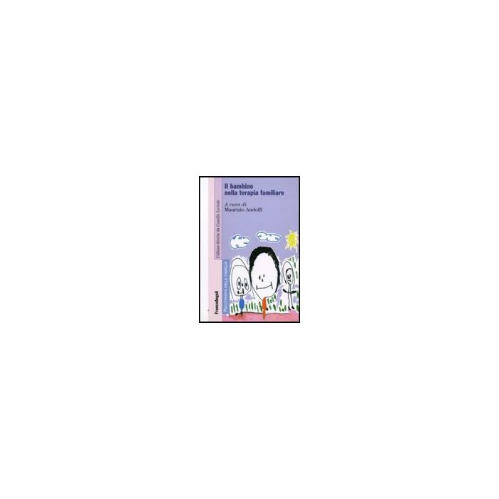 Il Bambino Nella Terapia Familiare  - Andolfi M.  - Franco Angeli - 9788856815726