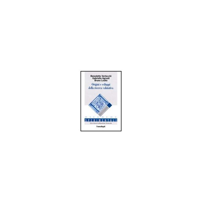Origini E Sviluppi Della Ricerca Valutativa - Vertecchi Benedetto; Agrusti Gabriella; Losito Bruno - Franco Angeli - 9788856817010 Origini E Sviluppi Della Ricerca Valutativa - Vertecchi Benedetto; Agrusti Gabriella; Losito Bruno - Franco Angeli - 9788856817010