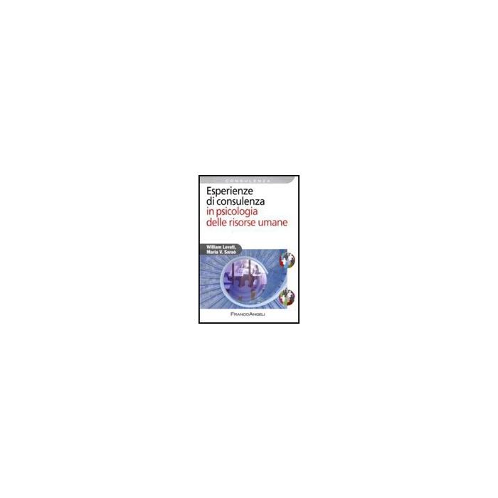 Esperienze Di Consulenza In Psicologia Delle Risorse Umane - Levati William; Sarao' Maria V. - Franco Angeli - 9788856817331