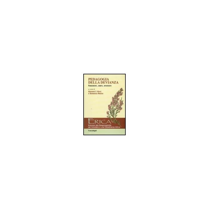 Pedagogia Della Devianza. Fondamenti, Ambiti, Interventi - Ricci G. F. ; Resico D.  - Franco Angeli - 9788856822359