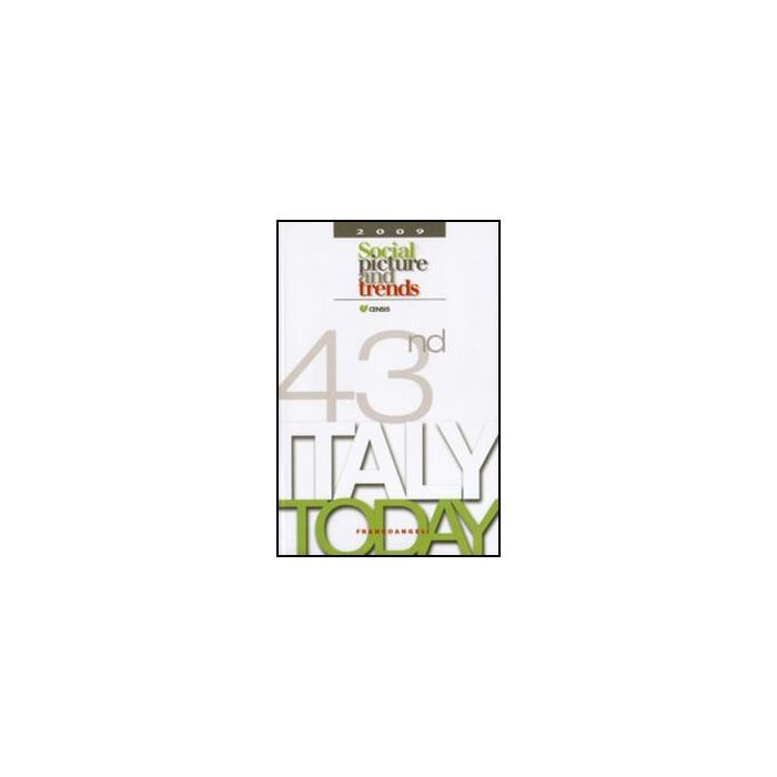 Italy Today 2009. Social Picture And Trends - Censis  - Franco Angeli - 9788856823837