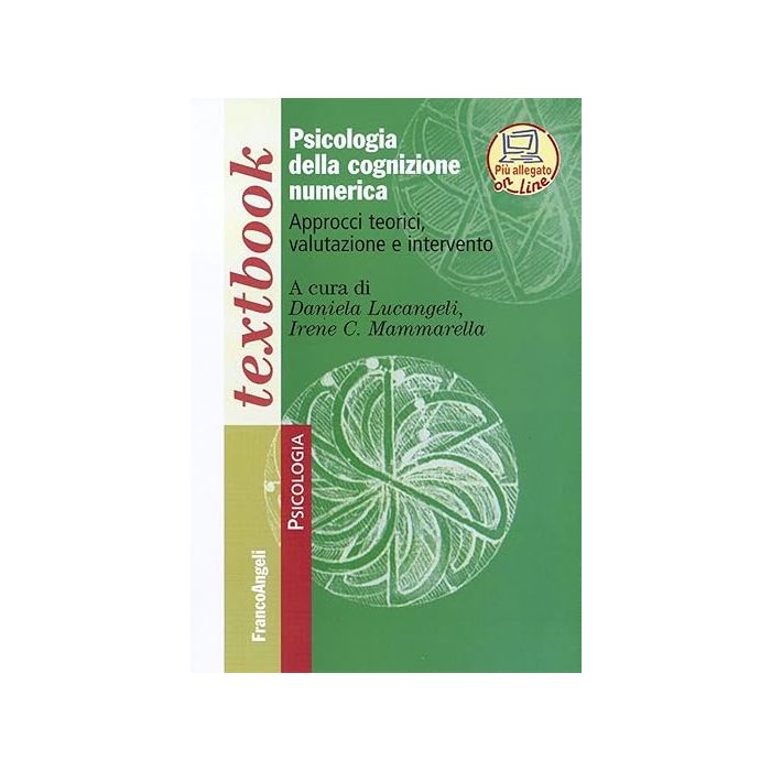 Psicologia Della Cognizione Numerica. Approcci Teorici, Valutazione, Intervento - Lucangeli D. ; Mammarella I. C.  - Franco Angeli - 9788856824629