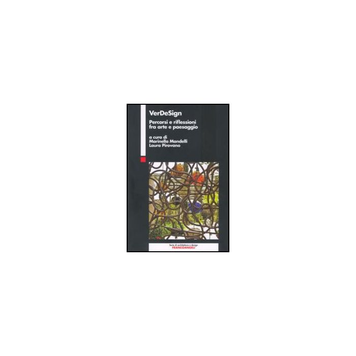 Verdesign. Percorsi E Riflessioni Fra Arte E Paesaggio - Mandelli M. ; Pirovano L. - Franco Angeli - 9788856824650 Verdesign. Percorsi E Riflessioni Fra Arte E Paesaggio - Mandelli M. ; Pirovano L. - Franco Angeli - 9788856824650