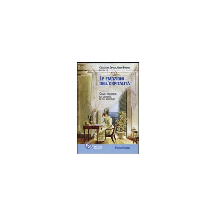Le Emozioni Dell'ospitalita. Come Valutare La Qualita' Di Un Albergo - Cipolla C. ; Biasion G. - Franco Angeli - 9788856825343 Le Emozioni Dell'ospitalita. Come Valutare La Qualita' Di Un Albergo - Cipolla C. ; Biasion G. - Franco Angeli - 9788856825343