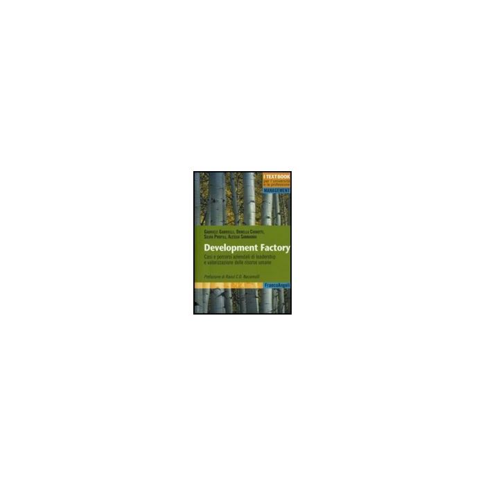 Development Factory. Casi E Percorsi Aziendali Di Leadership E Valorizzazione De Delle Risorse Umane -  - Franco Angeli - 9788856825381