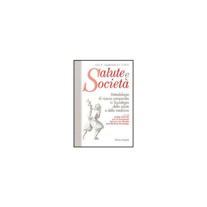 Metodologie Di Ricerca Comparata In Sociologia Della Salute E Della Medicina - Giarelli G.  - Franco Angeli - 9788856825572