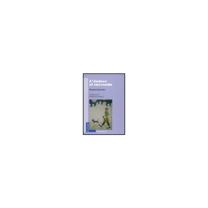 L' Autore Si Racconta  - Guarnieri Rossana - Franco Angeli - 9788856833935