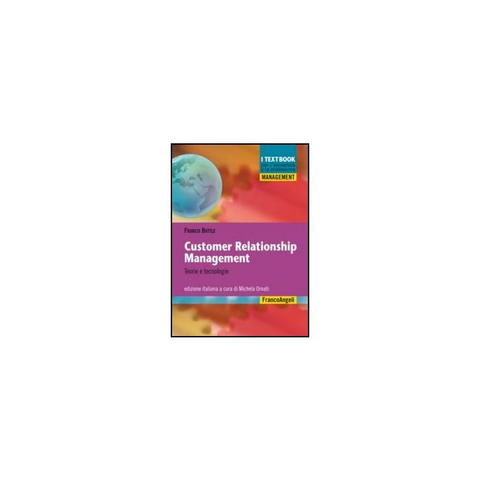 Customer Relationship Management. Teorie E Tecnologie - Buttle Francis; Ornati M.  - Franco Angeli - 9788856834550