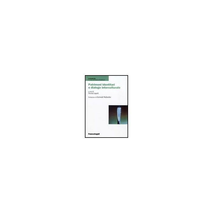 Patrimoni Identitari E Dialogo Interculturale - Lupoli N.  - Franco Angeli - 9788856835458