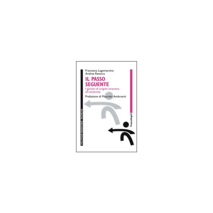 il-passo-seguente-i-giovani-di-origine-straniera-all-universita-lagomarsino-francesca-ravecca-andrea-franco-angeli-9788856845075 il-passo-seguente-i-giovani-di-origine-straniera-all-universita-lagomarsino-francesca-ravecca-andrea-franco-angeli-9788856845075