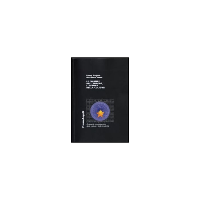 Le culture dell'Europa, l'Europa della cultura  - Zagato Lauso; Vecco Marilena - Franco Angeli - 9788856845204 - Unione Europea (ue), Studi Culturali (cultural Studies), Linguistica, Previsioni Economiche