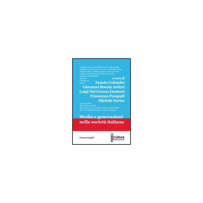 Media E Generazioni Nella Societa' Italiana - Colombo Fausto; Boccia Artieri Giovanni; Del Grosso Destreri Luigi; Pasquali Francesca; Sorice Michele - Franco Angeli - 9788856845723