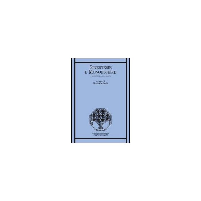 Sinestesie E Monoestesie. Prospettive A Confronto - Catricala' M.  - Franco Angeli - 9788856848335 - Linguistica