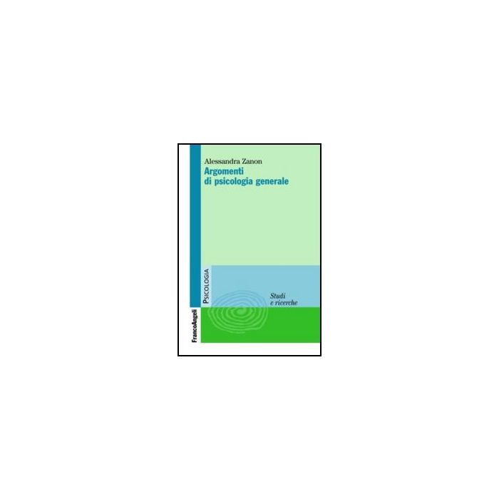 Argomenti Di Psicologia Generale - Zanon Alessandra - Franco Angeli - 9788856848991
