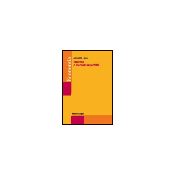Imprese E Mercati Imperfetti - Laino Antonella - Franco Angeli - 9788856849950 - Economia Politica