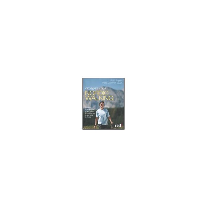 Dimagrire Con Il Nortic Walking - Regelin Petra; Mommert-jauch Petra - Red Edizioni - 9788857301181