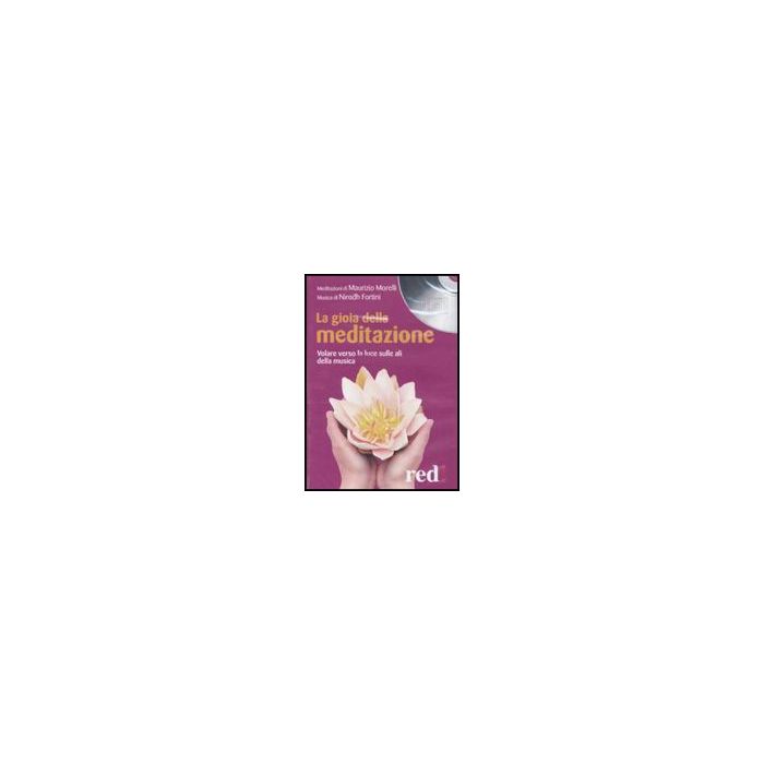 La Gioia Della Meditazione. Cd Audio  - Fortini Nirodh; Morelli Maurizio - Red Edizioni - 9788857301433