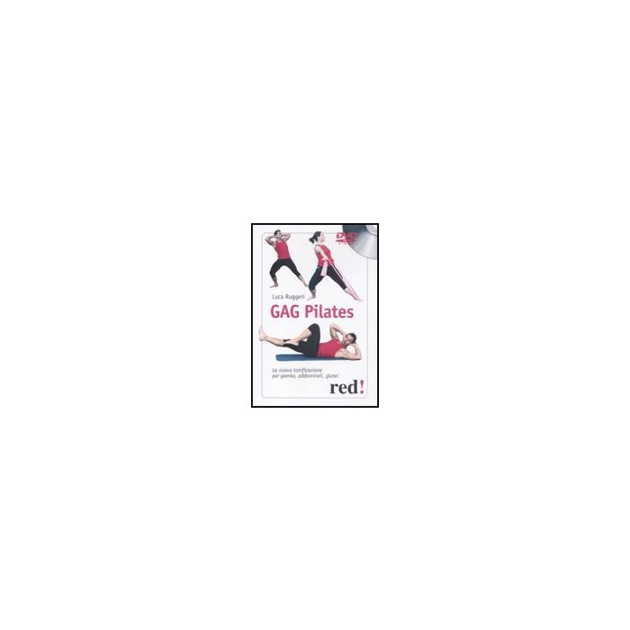 Gag Pilates. La Nuova Tonificazione Per Gambe, Addominali, Glutei. Dvd - Ruggeri Luca - Red Edizioni - 9788857302751 Gag Pilates. La Nuova Tonificazione Per Gambe, Addominali, Glutei. Dvd - Ruggeri Luca - Red Edizioni - 9788857302751