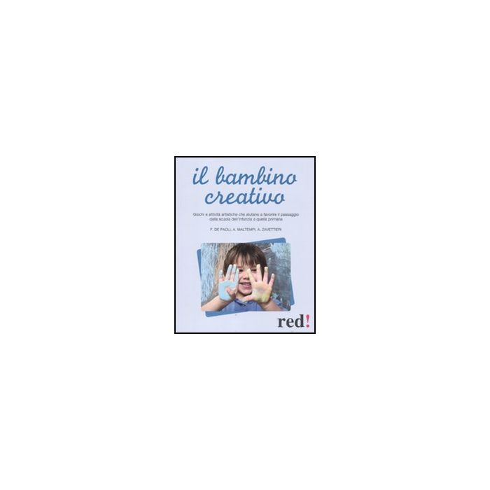 Il Bambino Creativo  Primaria  - De Paoli Fabiola; Maltempi Antonio; Zavattieri Angelica - Red Edizioni - 9788857303390