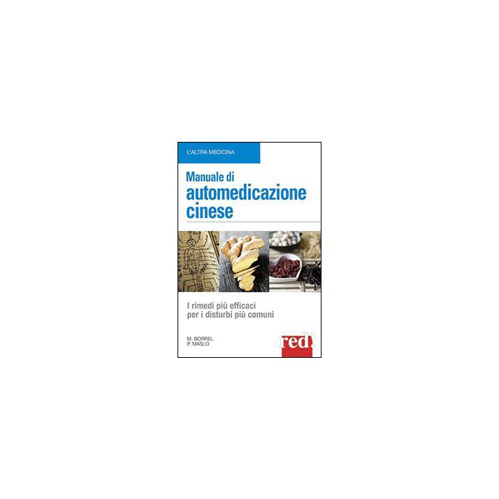 Manuale Di Automedicazione Cinese - Borrel Marie; Maslo Philippe - Red Edizioni - 9788857303604