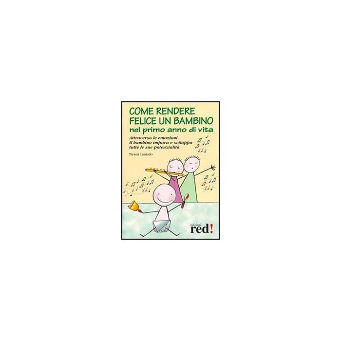 Come Rendere Felice Un Bambino Nel Primo Anno Di Vita - Laniado Nessia - Red Edizioni - 9788857304175