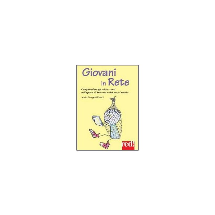 Giovani In Rete - Giorgetti Fumel Mario - Red Edizioni - 9788857304335 Giovani In Rete - Giorgetti Fumel Mario - Red Edizioni - 9788857304335