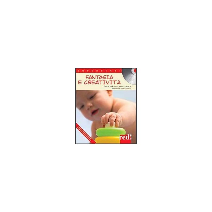Fantasia E Creativita'. Giochi, Giocattoli, Favole, Musica, Disegno E Altre Atti Attivita. Con Cd Audio -  - Red Edizioni - 9788857304465