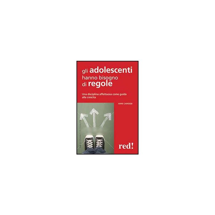 Gli Adolescenti Hanno Bisogno Di Regole  - Cawood Anne - Red Edizioni - 9788857304564