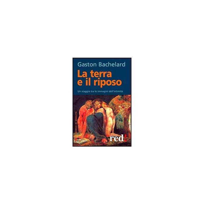 La Terra E Il Riposo. Un Viaggio Tra Le Immagini Dell'intimita' - Bachelard Gaston - Red Edizioni - 9788857304601 La Terra E Il Riposo. Un Viaggio Tra Le Immagini Dell'intimita' - Bachelard Gaston - Red Edizioni - 9788857304601
