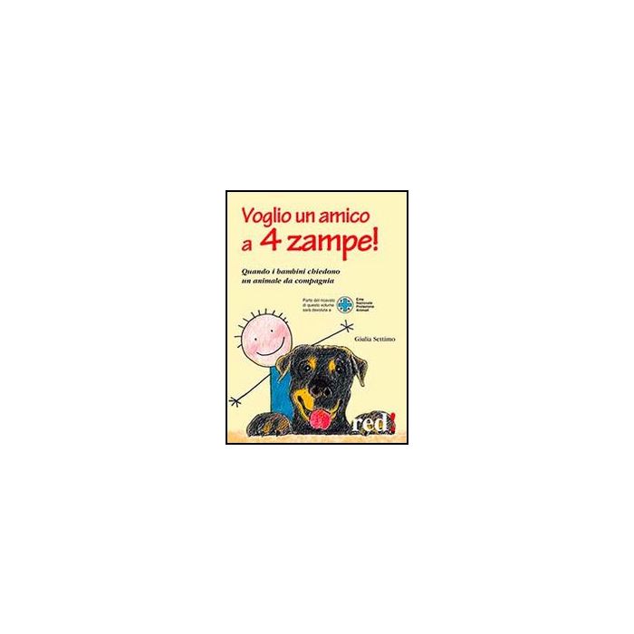 Voglio Un Amico A 4 Zampe. Quando I Bambini Chiedono Un Animale Da Compagnia - Settimo Giulia - Red Edizioni - 9788857304700