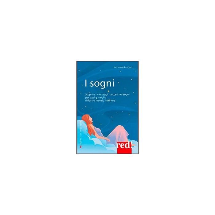 I Sogni E Sulle Scelte Per Il Futuro - Jèzèquel Myriam - Red Edizioni - 9788857304724 I Sogni E Sulle Scelte Per Il Futuro - Jèzèquel Myriam - Red Edizioni - 9788857304724