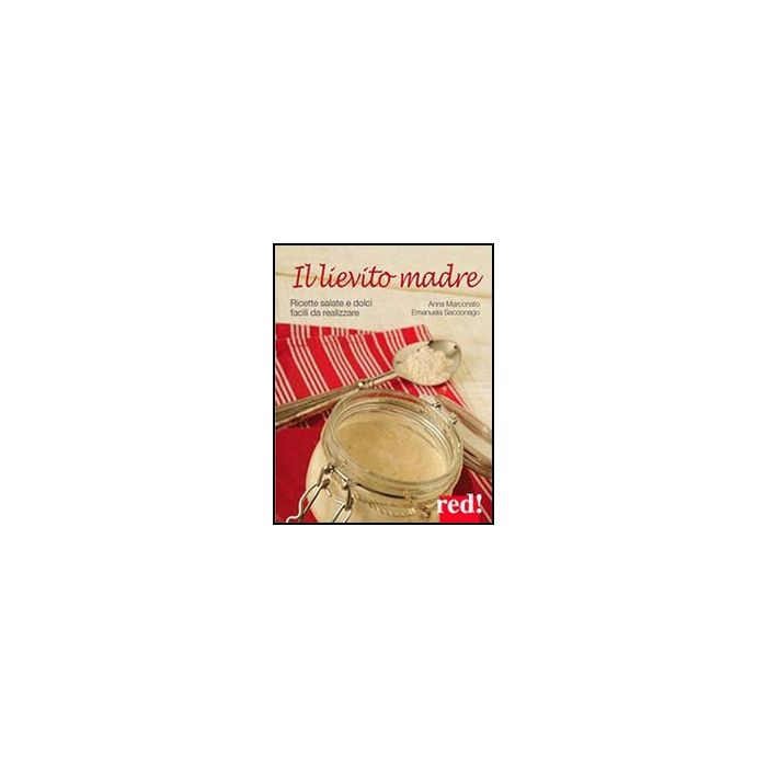 Il Lievito Madre  (la) - Marconato Anna; Sacconago Emanuela - Red Edizioni - 9788857304755