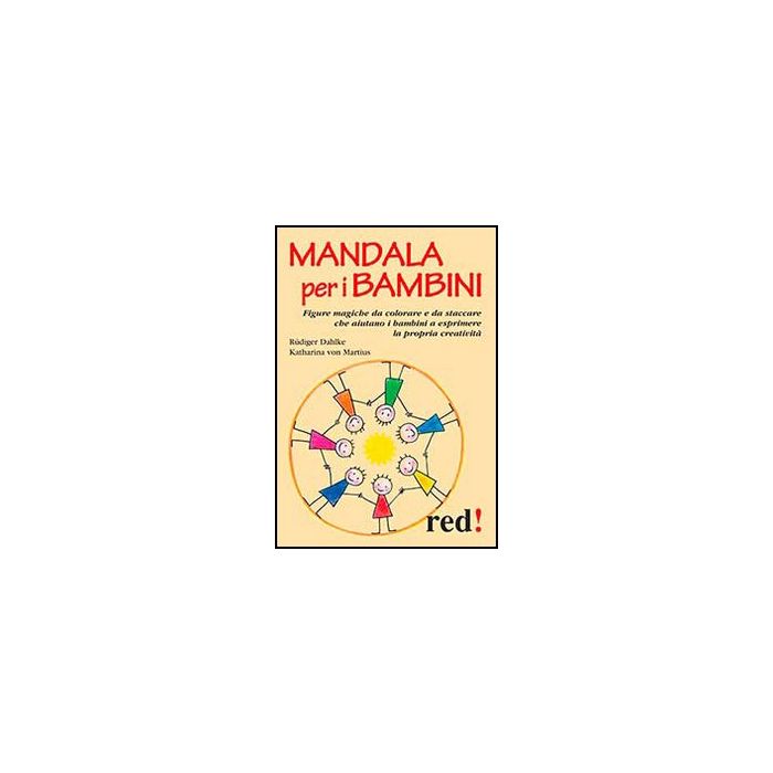 Mandala Per I Bambini - Dahlke Rudiger; Martius Katharina Von - Red Edizioni - 9788857304854