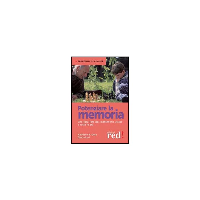 Potenziare La Memoria. Che Cosa Fare Per Mantenerla Vivace A Tutte Le Eta' - Gose Kathleen B.; Levi Gloria - Red Edizioni - 9788857304861 Potenziare La Memoria. Che Cosa Fare Per Mantenerla Vivace A Tutte Le Eta' - Gose Kathleen B.; Levi Gloria - Red Edizioni - 9788857304861