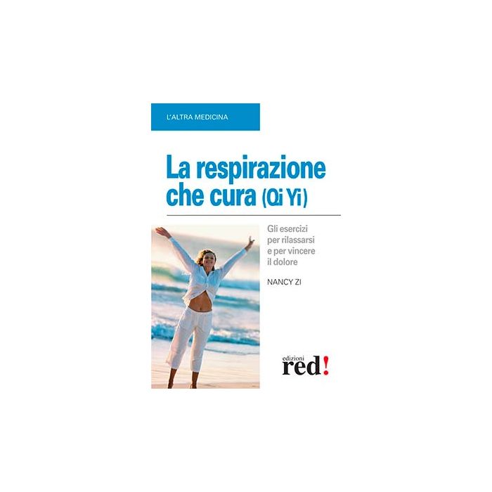 Respirazione Che Cura (qi Yi) - Zi Nancy - Red Edizioni - 9788857305059 Respirazione Che Cura (qi Yi) - Zi Nancy - Red Edizioni - 9788857305059