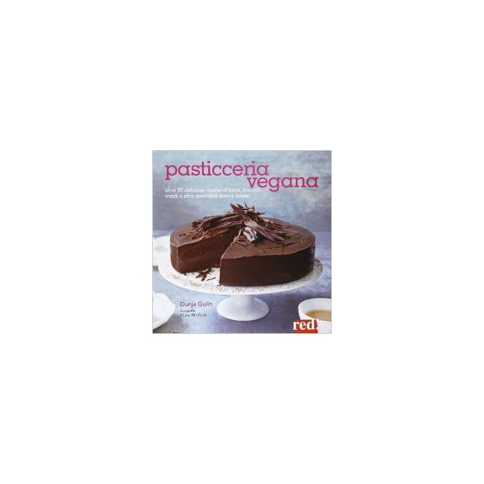 Pasticceria Vegana - Gulin Dunja - Red Edizioni - 9788857305097